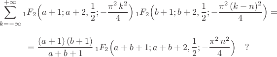$$ \sum^{+\infty}_{k=-\infty}
_1F_2 \Bigl(a+1;  a+2, \frac{1}{2};- \frac{\pi^2 \, k^2}{4} \Bigr) \, _1F_2 \Bigl(b+1;  b+2 , \frac{1}{2};- \frac{\pi^2 \, (k-n)^2}{4} \Bigr) = $$
$$ = 
\frac{(a+1) \, (b+1)}{a+b+1} \, _1F_2 \Bigl(a+b+1; a+b+2, \frac{1}{2};- \frac{\pi^2 \, n^2}{4} \Bigr)  \quad ?$$