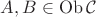$A,B\in\mathrm{Ob}\,{\mathcal C}$