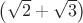 $\left( \sqrt 2 +\sqrt 3 \right)$