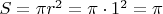 $S = \pi r^2 = \pi \cdot 1^2 = \pi$