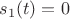 $s_1(t)=0$