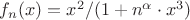 $f_n(x) = x^2/(1 + n^\alpha \cdot x^3) $