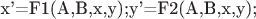 x'=F1(A,B,x,y);y'=F2(A,B,x,y); x'=F1(A,B,x,y);y'=F2(A,B,x,y);