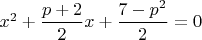 $x^2+\dfrac{p+2}2 x + \dfrac{7-p^2}2=0$
