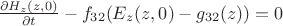 $\frac{\partial H_z (z,0)}{\partial t}-f_{32} (E_z (z,0) -g_{32} (z))=0$