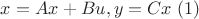 $x = Ax + Bu, y = Cx \  (1)$