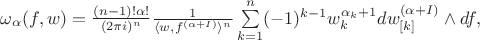 $\omega_\alpha(f,w)=\frac{(n-1)!\alpha!}{(2\pi i)^n}\frac{1}{\langle w,f^{(\alpha+I)}\rangle^n}\sum\limits_{k=1}^n(-1)^{k-1}w_k^{\alpha_k+1}dw_{[k]}^{(\alpha+I)}\wedge df,$
