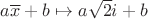 $a\overline x + b \mapsto a\sqrt2i + b$