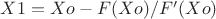$X1=Xo - F(Xo)/F'(Xo)$