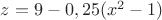 $z=9-0,25(x^2-1)$ $z=9-0,25(x^2-1)$
