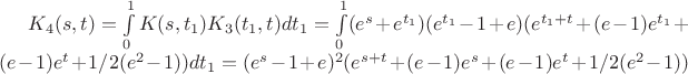 $K_4(s,t)=\int\limits_{0}^{1}K(s,t_1)K_3(t_1,t)dt_1=\int\limits_{0}^{1}(e^s+e^{t_1})(e^{t_1}-1+e)(e^{t_1+t}+(e-1)e^{t_1}+(e-1)e^t+1/2(e^2-1))dt_1=(e^s-1+e)^2(e^{s+t}+(e-1)e^s+(e-1)e^t+1/2(e^2-1))$