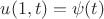 $u(1,t)=\psi(t)$