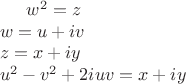 $
w^2 = z \\
w = u + iv \\
z = x+iy \\
u^2 - v^2 + 2iuv = x+ iy
$