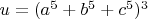 $u=(a^5+b^5+c^5)^3$