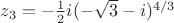 $z_3=-\frac {1} {2}i(-\sqrt{3}-i)^{4/3}$