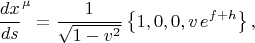 $$
{\frac{dx}{ds}}^{\mu} = \frac{1}{\sqrt{1-v^2}} \left\{ 1, 0, 0, v \, e^{f+h}  \right\},
$$