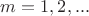 $m=1,2,...$