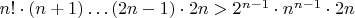 $n!\cdot(n+1)\ldots (2n-1)\cdot 2n>2^{n-1}\cdot n^{n-1}\cdot 2n$