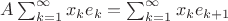 $A\sum_{k=1}^\infty x_ke_k= \sum_{k=1}^\infty x_ke_{k+1}$