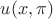 $u(x, \pi)$
