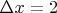 $\Delta{x}= 2$