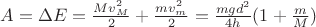 $A = \Delta E = \frac{Mv^2_M}{2} + \frac{mv^2_m}{2} = \frac{mgd^2}{4h} (1+\frac{m}{M})$