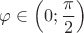 $\varphi\in\left(0;\dfrac{\pi}{2}\right)$