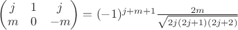 $\begin{pmatrix}
j & 1 & j \\
m & 0 & -m \\
\end{pmatrix} = (-1)^{j+m+1} \frac{2m}{\sqrt{2j(2j+1)(2j+2)}}$
