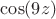 $\cos(9z)$
