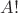 $A!$