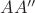 $AA''$
