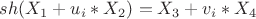 $sh(X_1+u_i*X_2) = X_3+v_i*X_4$