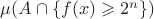 $\mu(A\cap\{f(x)\geqslant 2^{n}\})$