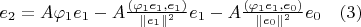 $e_2 = A \varphi_1 e_1 - A \frac{(\varphi_1 e_1, e_1)}{\|e_1\|^2} e_1 - A \frac{(\varphi_1 e_1, e_0)}{\|e_0\|^2} e_0 \ \ \ (3)$