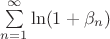 $ \sum\limits_{n=1}^{\infty} \ln(1+\beta_n) $