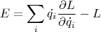 $$E=\sum_i\dot{q_i}\frac{\partial L}{\partial\dot{q_i}}-L$$