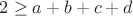 $2\geq{a+b+c+d}$