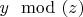 $y \mod (z)$