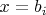 $x=b_i$