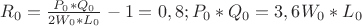 $R_0=\frac{P_0*Q_0}{2W_0*L_0}-1=0,8;P_0*Q_0=3,6W_0*L_0$