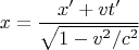 $$x=\frac{x'+vt'}{\sqrt{1-v^2/c^2}}$$