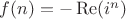 $f(n)=-\operatorname{Re}(i^n)$