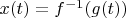 $x(t)=f^{-1}(g(t))$