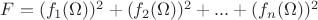 $F=(f_1(\Omega))^2 + (f_2(\Omega))^2 + ... +  (f_n(\Omega))^2$