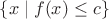 $\{x\mid f(x)\le c\}$