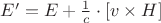 $\vector{E'}= \vector{E} + \frac{1}{c} \cdot [\vector{v} \times \vector{H}]$