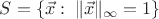 $S=\{\vec x:\;\|\vec x\|_{\infty}=1\}$