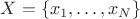 $X = \left\{ {x_1 , \ldots ,x_N } \right\}$