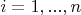 $$i=1,...,n$$