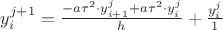 $y^{j+1}_i=\frac{-a\tau^2\cdot y^{j}_{i+1} + a \tau^2\cdot y^j_i}{h}+ \frac{y^{j}_i}{1}$